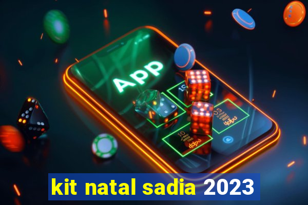 kit natal sadia 2023